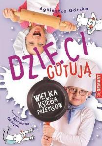 Demart Dzieci gotują wielka księga przepisów - Agnieszka Górska 1