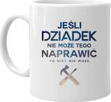 Koszulkowy Jeśli dziadek nie może tego naprawić, to nikt nie może - kubek z nadrukiem 1