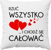 Koszulkowy Rzuć wszystko i chodź się całować - poduszka z nadrukiem 1