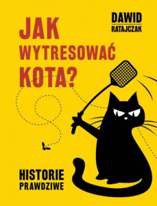 Jak wytresować kota historie prawdziwe - Dawid Ratajczak 1