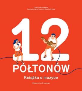 12 półtonów. Książka o muzyce wyd. 2 - Zuzanna Kisielewska,Jerzy Gruchot,Wojciech Koss 1