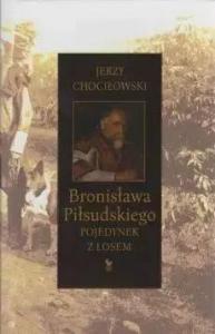 Bronisława Piłsudskiego pojedynek z losem - Jerzy Chociłowski 1