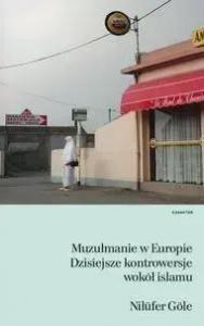Muzułmanie w Europie. Dzisiejsze kontrowersje... - Nilfer Gle 1
