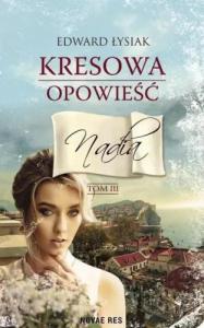 Kresowa opowieść T.3 Nadia - Edward Łysiak 1
