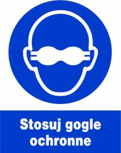 Mój dom Zno-30 Znak Nakazu- Stosuj Gogle Ochronne 1