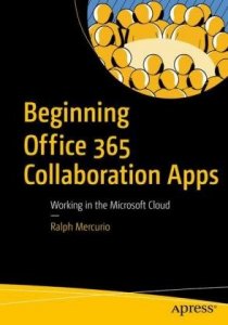 Beginning Office 365 Collaboration Apps: Working in the Microsoft Cloud 1