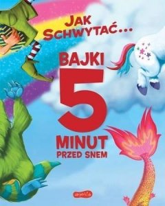 Jak schwytać... Bajki 5 minut przed snem 1