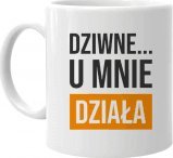 Koszulkowy Dziwne, u mnie działa - kubek z nadrukiem 1