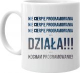 Koszulkowy Nie cierpię programowania - kubek na prezent dla programisty 1