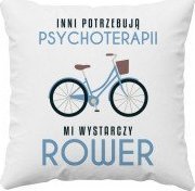 Koszulkowy Inni potrzebują psychoterapii, mi wystarczy rower - poduszka z nadrukiem 1