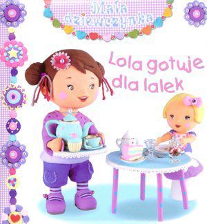 Mała dziewczynka - Lola gotuje dla lalek (58568) 1