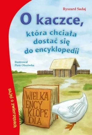 Bajki o zwierzętach. O kaczce, która chciała dostać się do encyklopedii (82725) 1