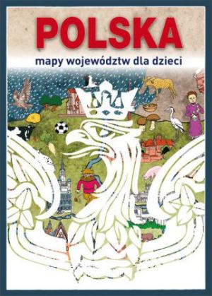 Polska Mapy województw dla dzieci (okładka twarda) (222679) 1