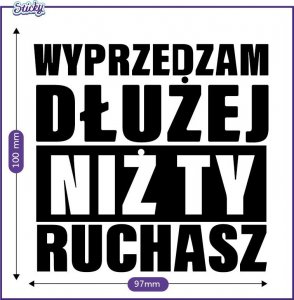 Sticky Studio Naklejka WYPRZEDZAM DŁUŻEJ NIŻ TY R***ASZ 10 cm 3