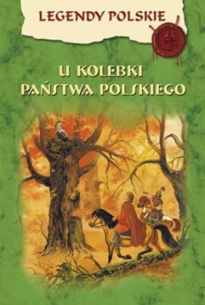 Legendy polskie - U kolebki Państwa Polskiego - 59951 1