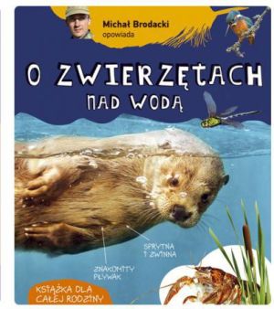 Michał Brodacki opowiada o zwierzętach nad wodą (211094) 1