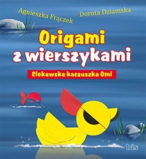 Bis Origami z wierszykami. Ciekawska kaczuszka Omi - 104517 1