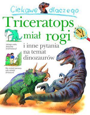 Ciekawe dlaczego - Triceratops miał rogi (80427) 1