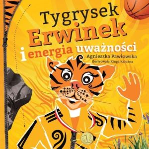 Kraina Uważności. Tygrysek Erwinek i energia uważ. - 153742 1