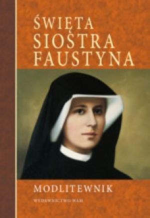 Modlitewnik. Święta siostra Faustyna 1