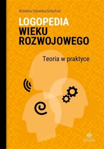 Harmonia Logopedia wieku rozwojowego. Teoria w praktyce 1