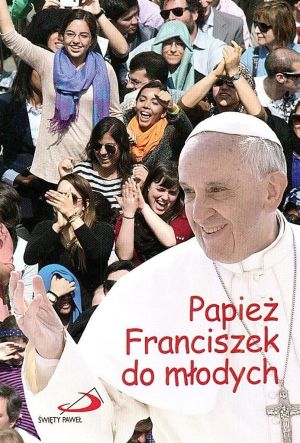Papież Franciszek do młodych - 130030 1