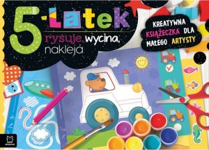 Aksjomat Książeczka 5-latek rysuje, wycina, nakleja. Kreatywna książeczka dla małego artysty 1