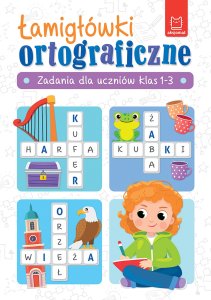 Aksjomat Książeczka Łamigłówki ortograficzne. Zadania dla uczniów klas 1-3 1