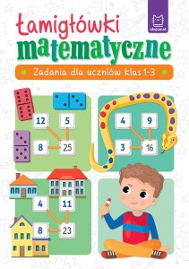 Aksjomat Książeczka Łamigłówki matematyczne. Zadania dla uczniów klas 1-3 1