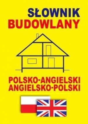 Słownik budowlany polsko-angielski angielsko-polski w.2015 1