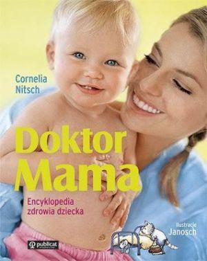 Doktor Mama. Encyklopedia zdrowia dziecka 1