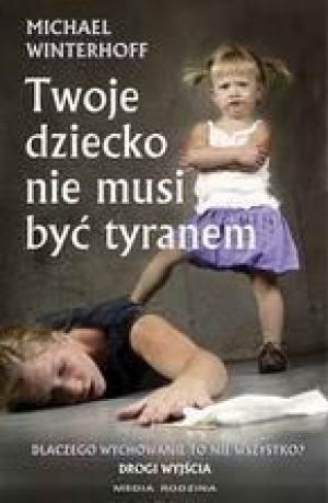 Twoje dziecko nie musi byc tyranem - 72682 1