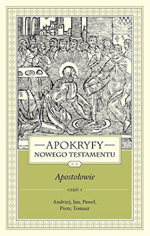 Apokryfy NT. Apostołowie T.2, cz.1 1