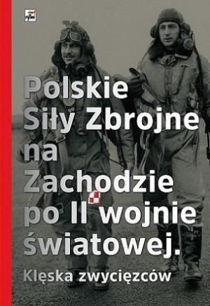 Polskie siły zbrojne na zachodzie po II wojnie światowej. Klęska zwycięzców 1