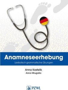 PZWL Anamnese. Wortschatz- und Grammatikbungen. Wywiad lekarski. Trening leksykalno-gramatyczny 1