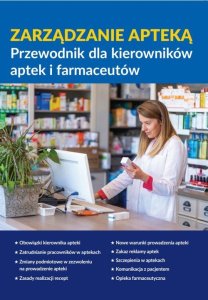 Wiedza i Praktyka Zarządzanie apteką. Przewodnik dla kierowników aptek i farmaceutów 1