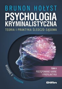 Difin Psychologia kryminalistyczna. Teoria i praktyka śledczo-sądowa. Tom 2 1