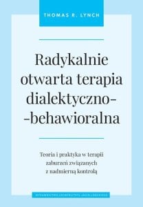 Wydawnictwo Uniwersytetu Jagiellońskiego Radykalnie otwarta terapia dialektyczno-behawioralna 1