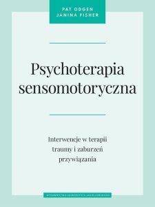 Wydawnictwo Uniwersytetu Jagiellońskiego Psychoterapia sensomotoryczna 1