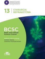 Edra Urban & Partner Chirurgia refrakcyjna. BCSC 13. SERIA BASIC AND CLINICAL SCIENCE COURSE 1