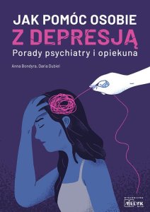 MEDYK Jak pomóc osobie z depresją Porady psychiatry i opiekuna 1