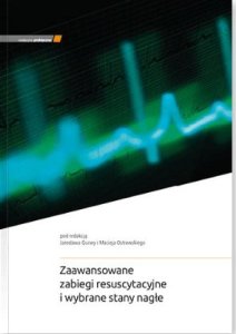 Medycyna Praktyczna Zaawansowane zabiegi resuscytacyjne i wybrane stany nagłe. Wydanie V 1