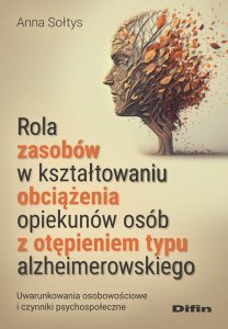 Difin Rola zasobów w kształtowaniu obciążenia opiekunów osób z otępieniem typu alzheimerowskiego 1