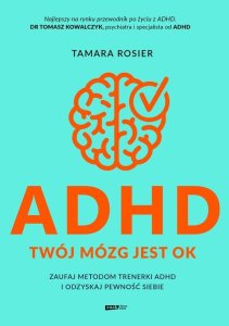 Znak ADHD. Twój mózg jest OK. Zaufaj metodom trenerki ADHD i odzyskaj pewność siebie 1