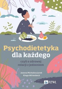 PZWL Psychodietetyka dla każdego, czyli o zdrowej relacji z jedzeniem 1