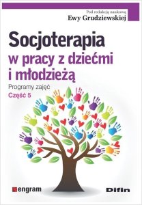 Difin Socjoterapia w pracy z dziećmi i młodzieżą Programy zajęć Część 5 1