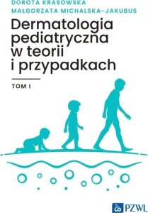 PZWL Dermatologia pediatryczna w teorii i przypadkach Tom 1 1