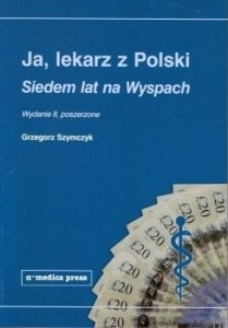 Alfa-Medica Press Ja lekarz z Polski Siedem lat na Wyspach wd. II 1