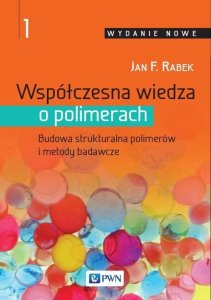 Wydawnictwo Naukowe PWN Współczesna wiedza o polimerach Tom 1 1