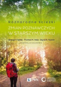 Wydawnictwo Naukowe PWN Różnorodne ścieżki zmian poznawczych w starszym wieku 1